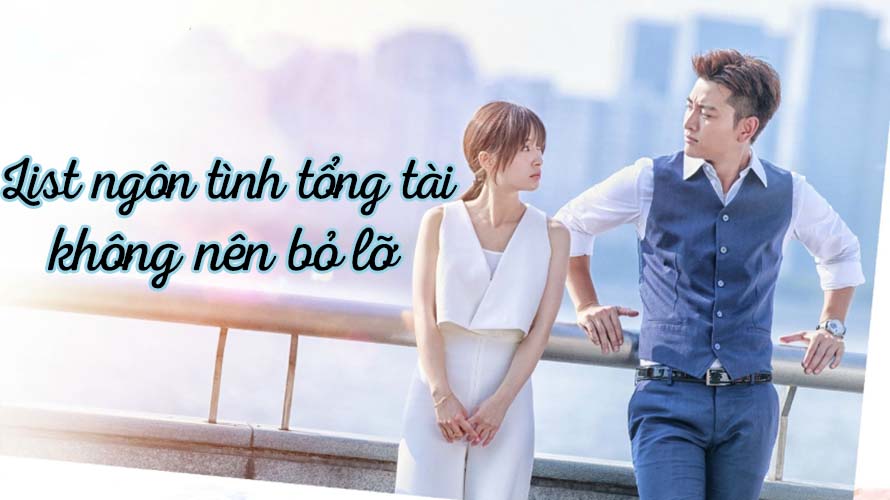 list ngôn tình tổng tài, ngôn tình tổng tài sủng, ngôn tình tổng tài ngược, ngôn tình phúc hắc tổng tài, ngôn tình hiện đại tổng tài nhân viên